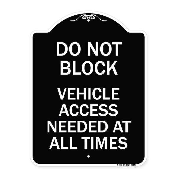 Signmission Do Not Block Vehicle Access Needed All Times Heavy-Gauge Aluminum Sign, 24" x 18", BW-1824-24153 A-DES-BW-1824-24153 - main